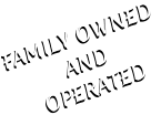 FAMILY OWNED  AND  OPERATED FAMILY OWNED  AND  OPERATED